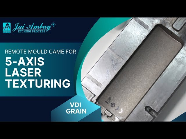 5-axis laser texturing on remote mould | Jai Ambay Etching Process
