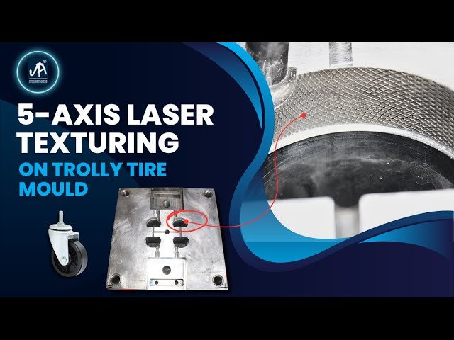 Revolutionizing Trolley Tire Molds: 5-Axis Laser Texturing in Action! Jai Ambay Etching Process