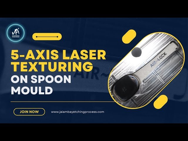 5-Axis Laser Texturing on Spoon Mould | Precision Surface Finishing| Jai Ambay Etching Process